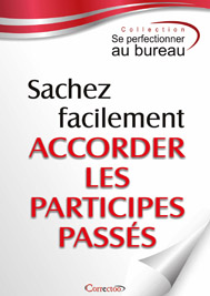 Sachez facilement accorder les participes passés